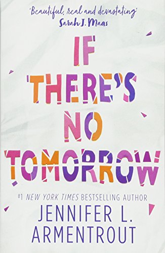 Book cover: "If There's No Tomorrow" by Jennifer L. Armentrout, colorful text.