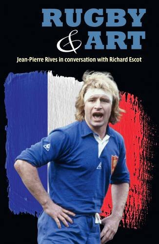 Rugby & Art : Jean-Pierre Rives in Conversation with Richard Escot