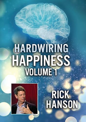 Hardwiring Happiness Volume 1: Rick Hanson [DVD]