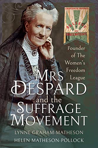 Mrs Despard and The Suffrage Movement : Founder of The Women's Freedom League