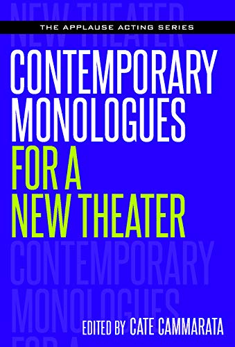 Contemporary Monologues for a New Theater (Applause Acting Series)