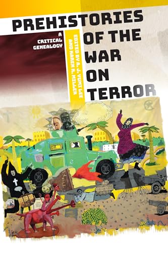 Prehistories of the War on Terror : A Critical Genealogy