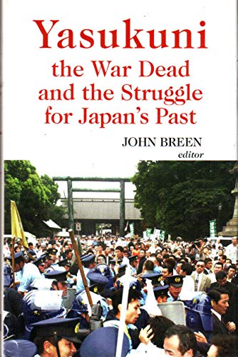 Yasukuni, the War Dead and the Struggle for Japan's Past