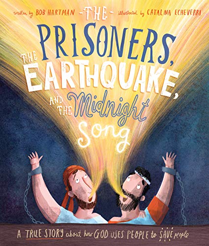 The Prisoners, the Earthquake and the Midnight Song (Tales that Tell the Truth): A true story about how God uses people to save people