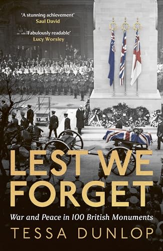 Lest We Forget : War and Peace in 100 British Monuments