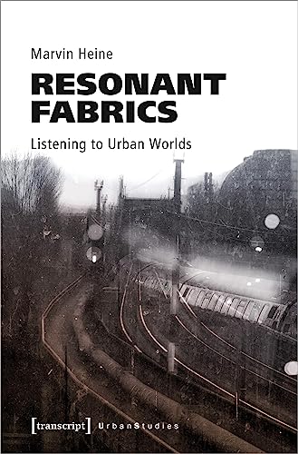 Resonant Fabrics : Listening to Urban Worlds