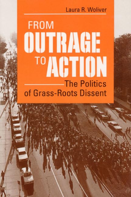 From Outrage to Action : The Politics of Grass-Roots Dissent