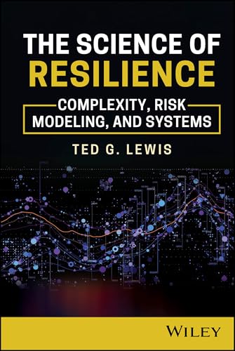 The Science of Resilience : Complexity, Risk Modeling, and Systems