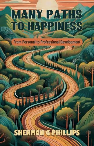 Many Paths to Happiness : From Personal to Professional Development