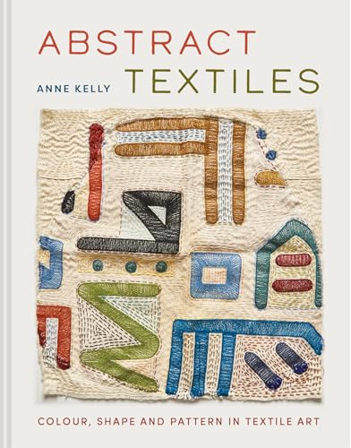 Abstract Textiles : Colour, shape and pattern in textile art