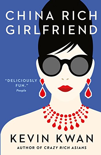 China Rich Girlfriend (Crazy Rich Asians): There's Rich, There's Filthy Rich, and Then There's China Rich... (Crazy Rich Asians, 2)