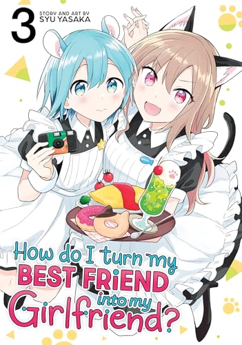 How Do I Turn My Best Friend Into My Girlfriend? Vol. 3 : 3