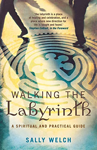 Walking the Labyrinth : A Spiritual and Practical Guide