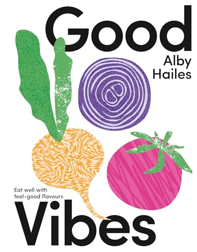 Good Vibes : Eat well with feel-good flavours