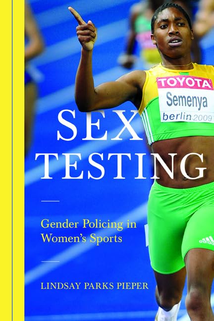 Sex Testing: Gender Policing in Womens Sports
