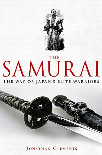 A Brief History of the Samurai (Brief Histories): A new history of the Warrior Elite