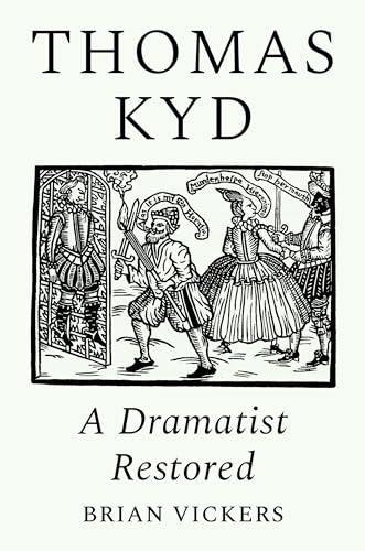 Thomas Kyd : A Dramatist Restored