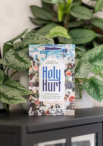 Holy Hurt : Understanding Spiritual Trauma and the Process of Healing