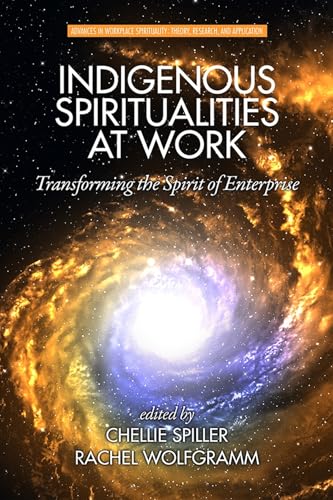 Indigenous Spiritualities at Work : Transforming the Spirit of Enterprise