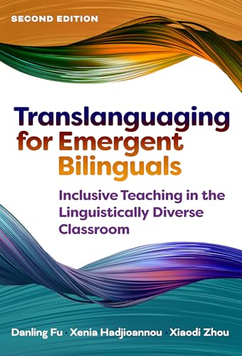 Translanguaging for Emergent Bilinguals : Inclusive Teaching in the Linguistically Diverse Classroom