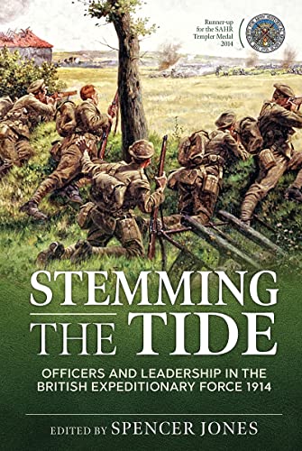 Stemming the Tide Revised Edition : Officers and Leadership in the British Expeditionary Force 1914