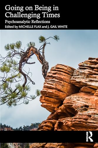 Going on Being in Challenging Times : Psychoanalytic Reflections