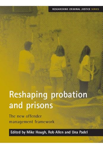 Reshaping probation and prisons : The new offender management framework