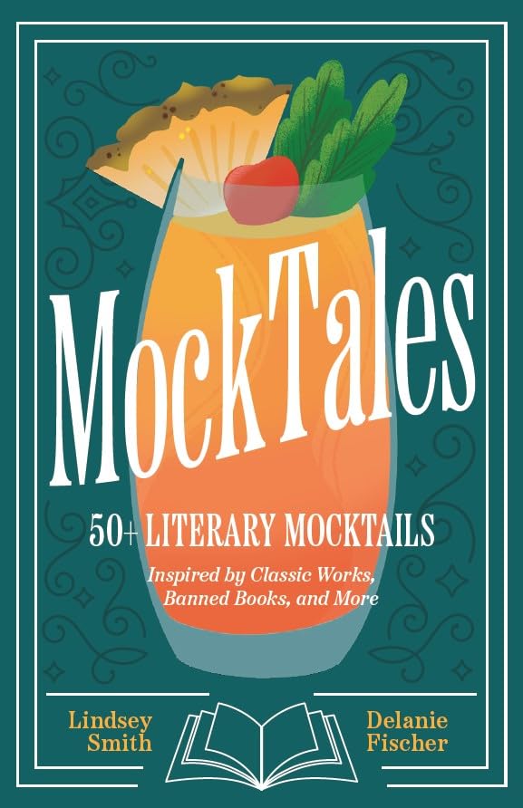 MockTales : 50+ Literary Mocktails Inspired by Classic Works, Banned Books, and More