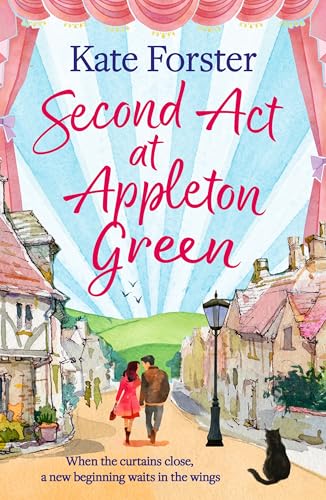 Second Act at Appleton Green : An absolutely heartwarming and uplifting romance about family, love and starting over