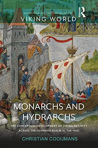 Monarchs and Hydrarchs: The Conceptual Development of Viking Activity across the Frankish Realm (c. 750-940)