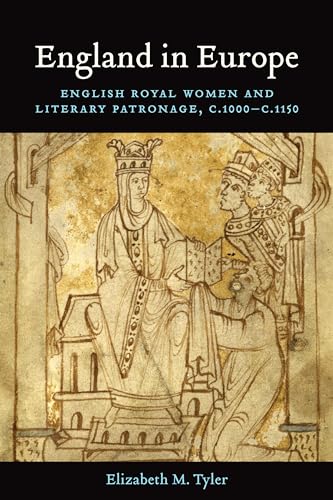 England in Europe : English Royal Women and Literary Patronage, C.1000-c.1150
