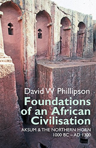 Foundations of an African Civilisation: Aksum and the northern Horn