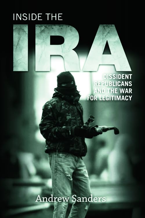 Inside the IRA : Dissident Republicans and the War for Legitimacy