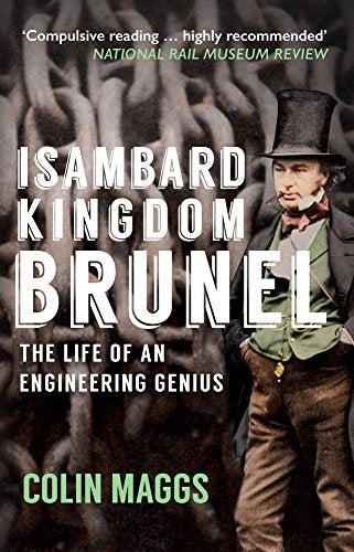 Isambard Kingdom Brunel: The Life of an Engineering Genius