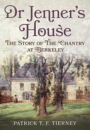 Dr Jenner's House : The Story of The Chantry at Berkeley