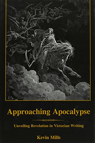Approaching Apocalypse : Unveiling Revelation in Victorian Writing