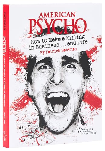 American Psycho : How to Make a Killing in Business...and Life: by Patrick Bateman