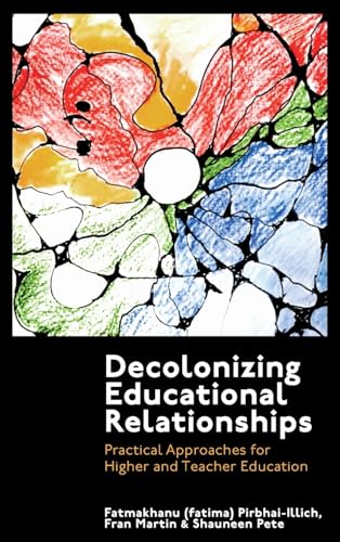 Decolonizing Educational Relationships : Practical Approaches for Higher and Teacher Education