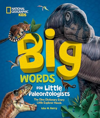 Big Words for Little Paleontologists : The Dino Dictionary Every Little Explorer Needs