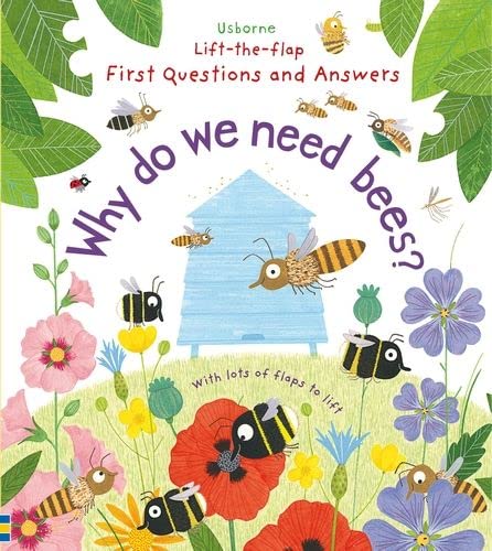 Why Do We Need Bees? (Lift-the-Flap First Questions and Answers): 1 (First Questions & Answers)