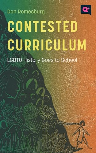 Contested Curriculum : LGBTQ History Goes to School