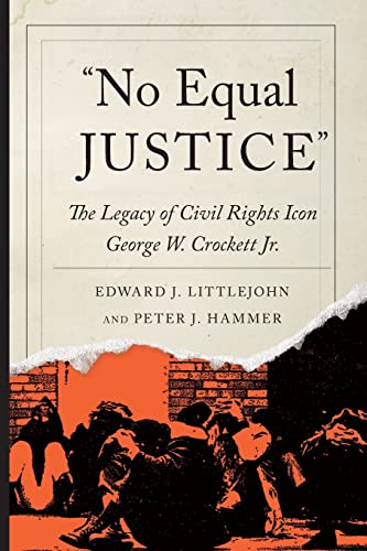 No Equal Justice : The Legacy of Civil Rights Icon George W. Crockett Jr.