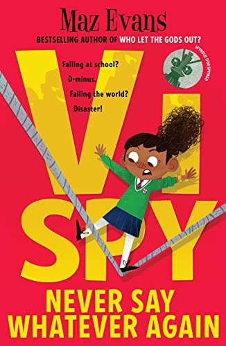 Vi Spy: Never Say Whatever Again - book 2 in the laugh-out-loud funny spy series from the bestselling author of WHO LET THE GODS OUT