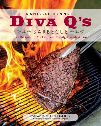 Diva Qs Barbecue: 195 Recipes for Cooking with Family
