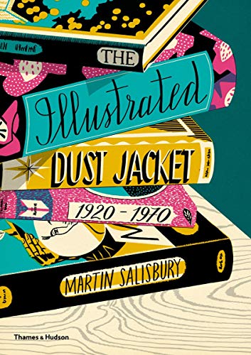 The Illustrated Dust Jacket: 1920-1970: The Illustrated Book Jacket, 1920-1970