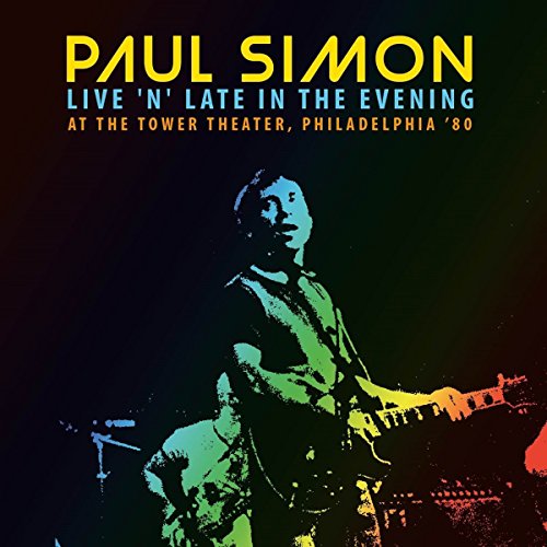 Paul Simon - Live 'n' Late In - Live 'n' Late In The Evening At The Tower Theater, Philadelphia '80 [CD]