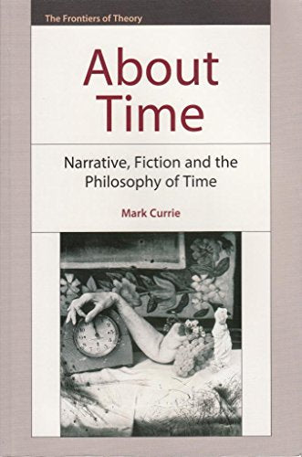 About Time : Narrative, Fiction and the Philosophy of Time
