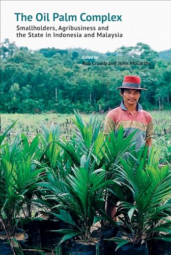 The Oil Palm Complex : Smallholders, Agribusiness and the State in Indonesia and Malaysia