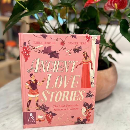 Ancient Love Stories : the most remarkable romances in history