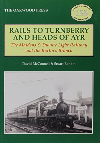 Rails to Turnberry and Heads of Ayr : The Maidens & Dunure Light Railway & the Butlin's Branch : 155